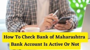 How To Check Bank of Maharashtra Bank Account Is Active Or Not