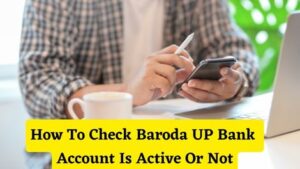 How To Check Baroda UP Bank Account Is Active Or Not