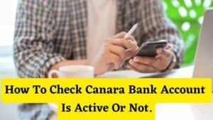 How To Check Canara Bank Account Is Active Or Not