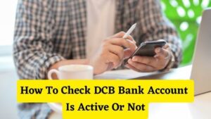 How To Check DCB Bank Account Is Active Or Not
