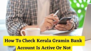 How To Check Kerala Gramin Bank Account Is Active Or Not