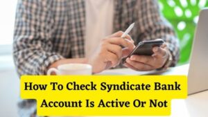 How To Check Syndicate Bank Account Is Active Or Not