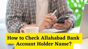 How to Check Allahabad Bank Account Holder Name