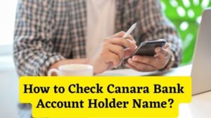 How to Check Canara Bank Account Holder Name
