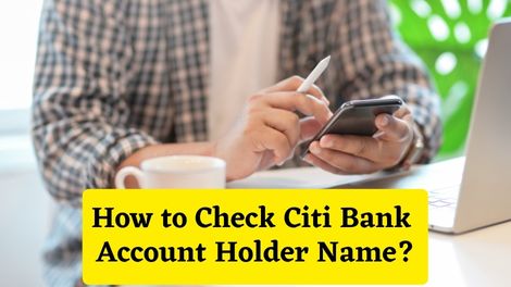 How to Check Citi Bank Account Holder Name