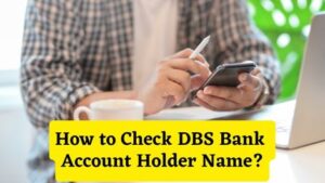 How to Check DBS Bank Account Holder Name