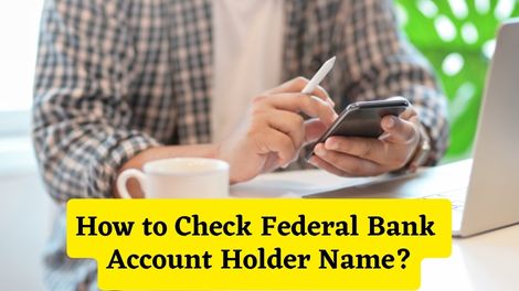 How to Check Federal Bank Account Holder Name