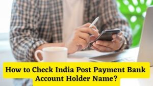 How to Check India Post Payment Bank Account Holder Name