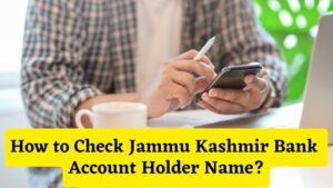 How to Check Jammu Kashmir Bank Account Holder Name