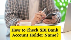 How to Check SBI Bank Account Holder Name