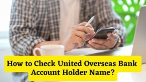 How to Check United Overseas Bank Account Holder Name