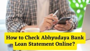 How to Check Abhyudaya Bank Loan Statement Online