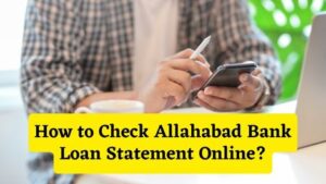 How to Check Allahabad Bank Loan Statement Online