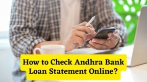 How to Check Andhra Bank Loan Statement Online