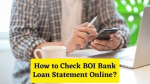 How to Check BOI Bank Loan Statement Online