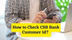 How to Check CSB Bank Customer Id