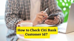 How to Check Citi Bank Customer Id