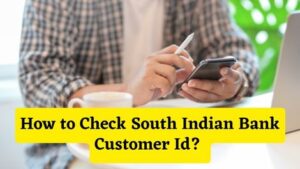 How to Check South Indian Bank Customer Id