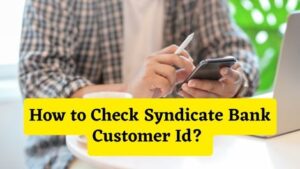How to Check Syndicate Bank Customer Id