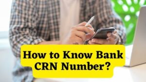 How to Know Bank CRN Number