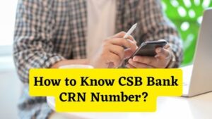 How to Know CSB Bank CRN Number