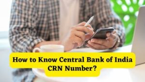 How to Know Central Bank of India CRN Number