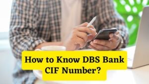 How to Know DBS Bank CIF Number