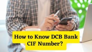 How to Know DCB Bank CIF Number