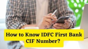 How to Know IDFC First Bank CIF Number