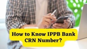 How to Know IPPB Bank CRN Number