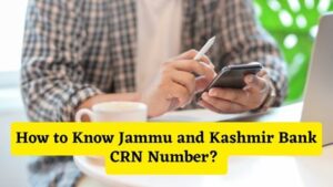 How to Know Jammu and Kashmir Bank CRN Number