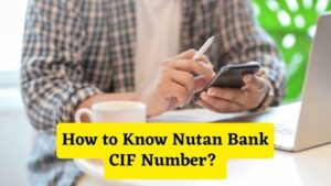 How to Know Nutan Bank CIF Number
