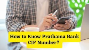 How to Know Prathama Bank CIF Number