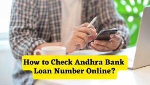 How to Check Andhra Bank Loan Number