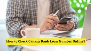How to Check Canara Bank Loan Number Online