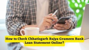 How to Check Chhatisgarh Rajya Grameen Bank Loan Statement