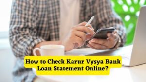 How to Check Karur Vysya Bank Loan Statement