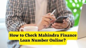 How to Check Mahindra Finance Loan Number