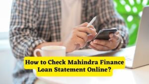 How to Check Mahindra Finance Loan Statement Online