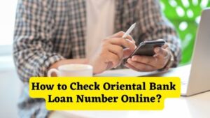 How to Check Oriental Bank Loan Number Online