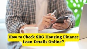 How to Check SRG Housing Finance Loan Details Online