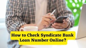 How to Check Syndicate Bank Loan Number Online