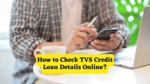 How to Check TVS Credit Loan Details Online