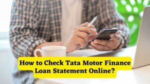 How to Check Tata Motor Finance Loan Statement Online