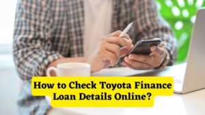 How to Check Toyota Finance Loan Details Online