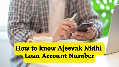 How to know Ajeevak Nidhi Loan Account Number