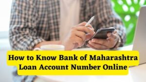 How to know Bank of Maharashtra Loan Account Number