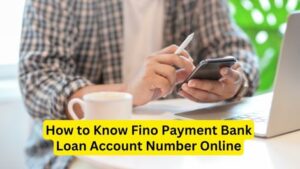 How to know Fino Payment Bank Loan Account Number
