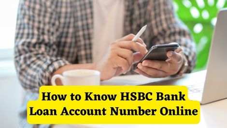 How to know HSBC Bank Loan Account Number