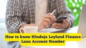 How to know Hinduja Leyland Finance Loan Account Number